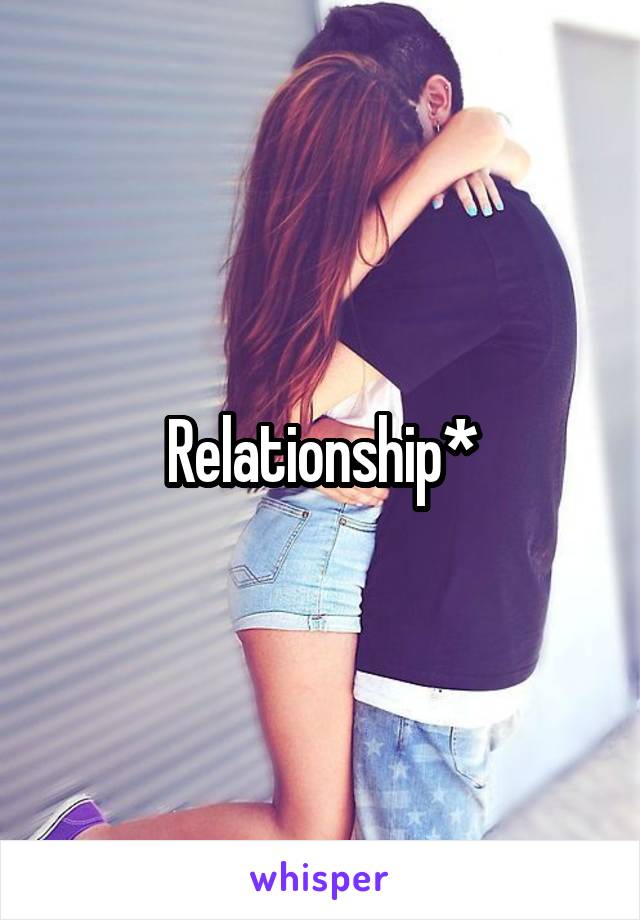 Relationship*