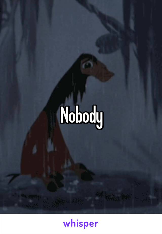 Nobody