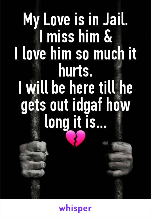 My Love is in Jail.
I miss him &
I love him so much it hurts.
I will be here till he gets out idgaf how long it is...
💔