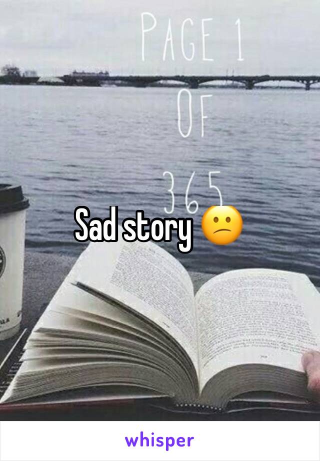 Sad story 😕