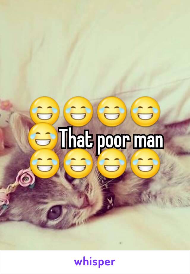 😂😂😂😂😂That poor man 😂😂😂😂