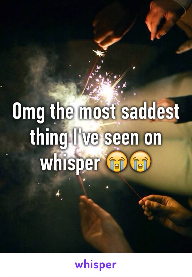 Omg the most saddest thing I've seen on whisper 😭😭