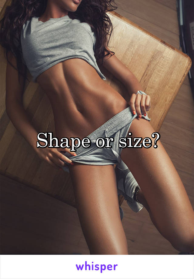 Shape or size?