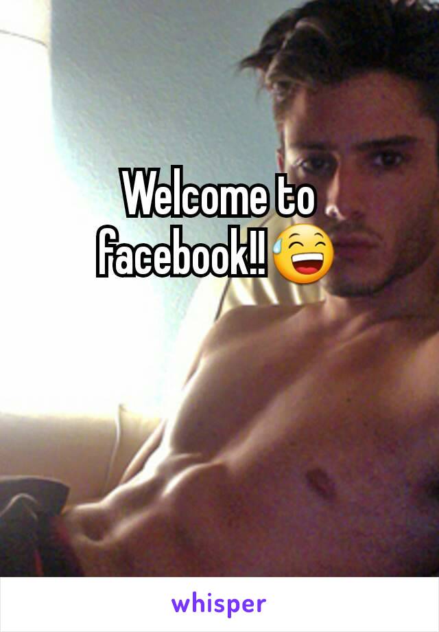 Welcome to facebook!!😅