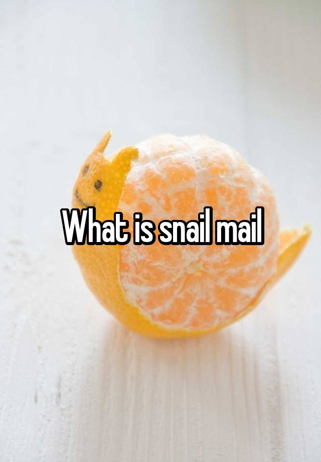 what-is-snail-mail