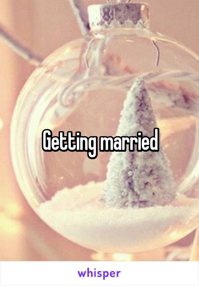 Getting married