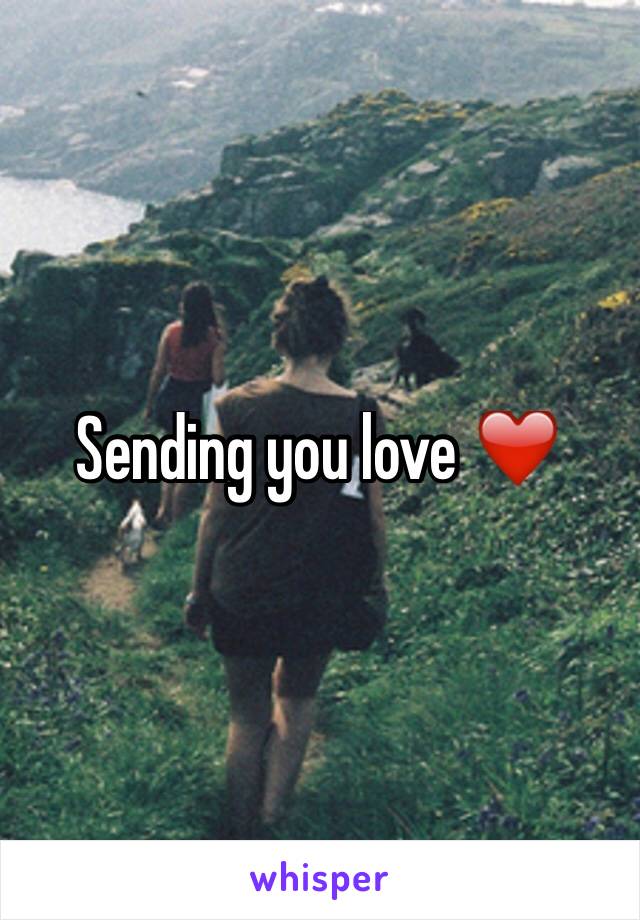 Sending you love ❤️ 