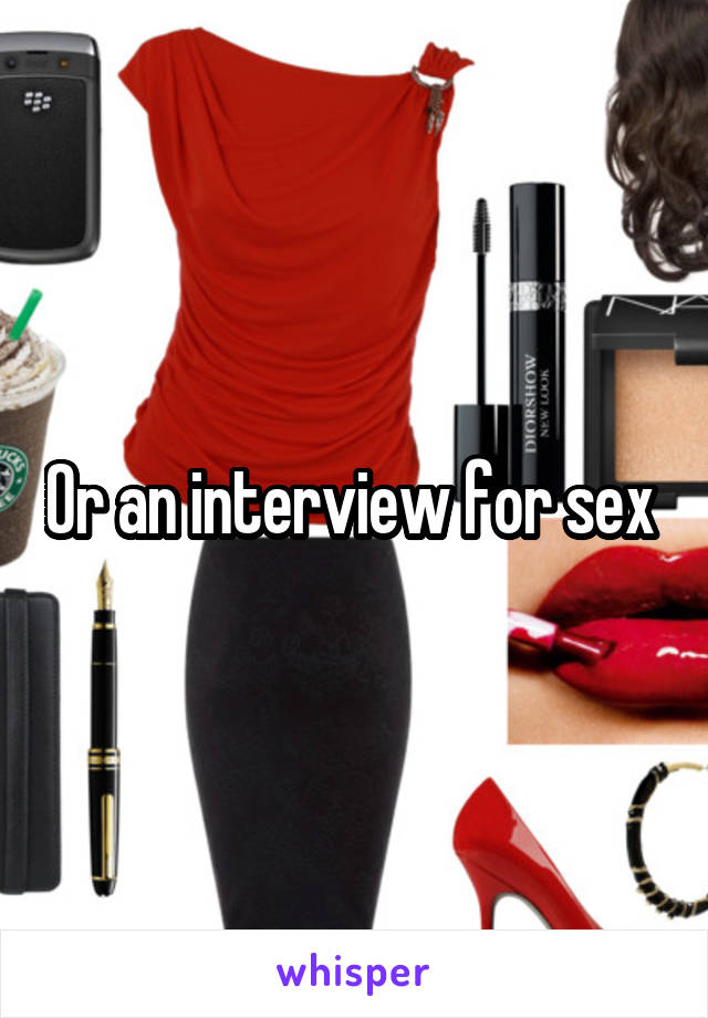 Or an interview for sex 