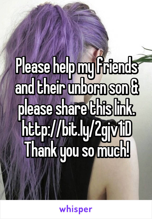 Please help my friends and their unborn son & please share this link. http://bit.ly/2gjv1iD
Thank you so much!