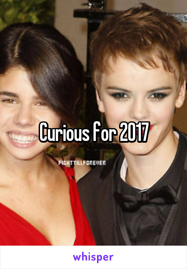 Curious for 2017