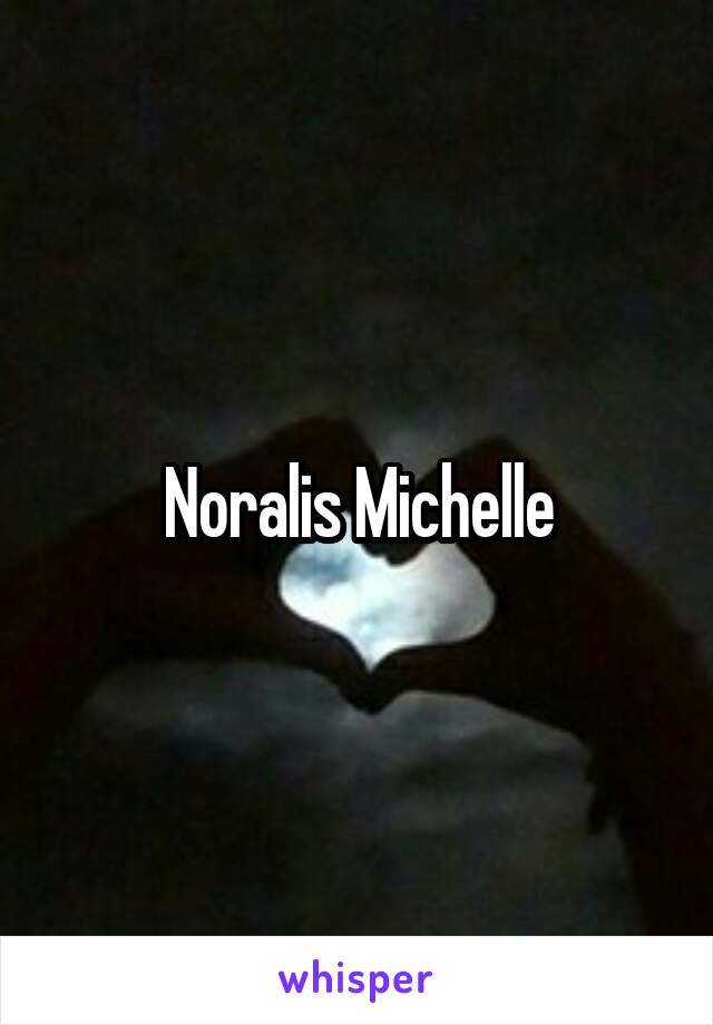 Noralis Michelle