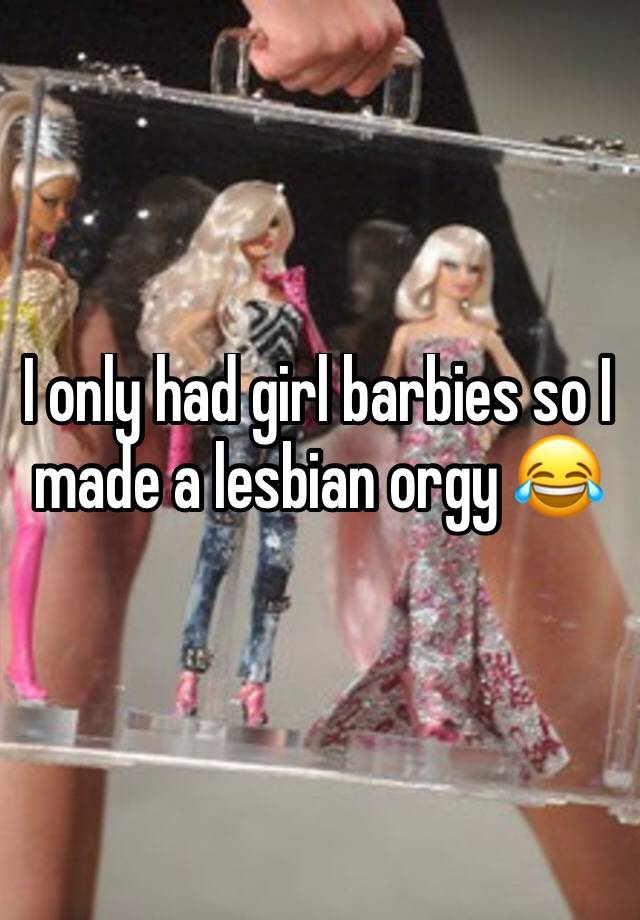 I Only Had Girl Barbies So I Made A Lesbian Orgy 😂