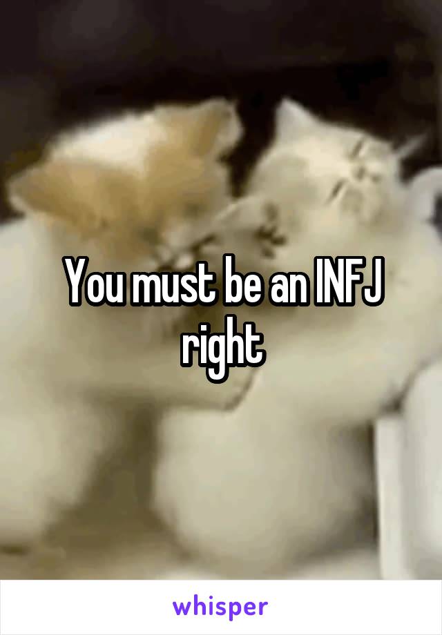 You must be an INFJ right