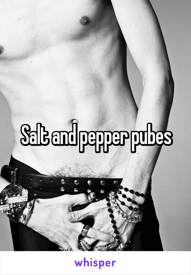 Salt and pepper pubes