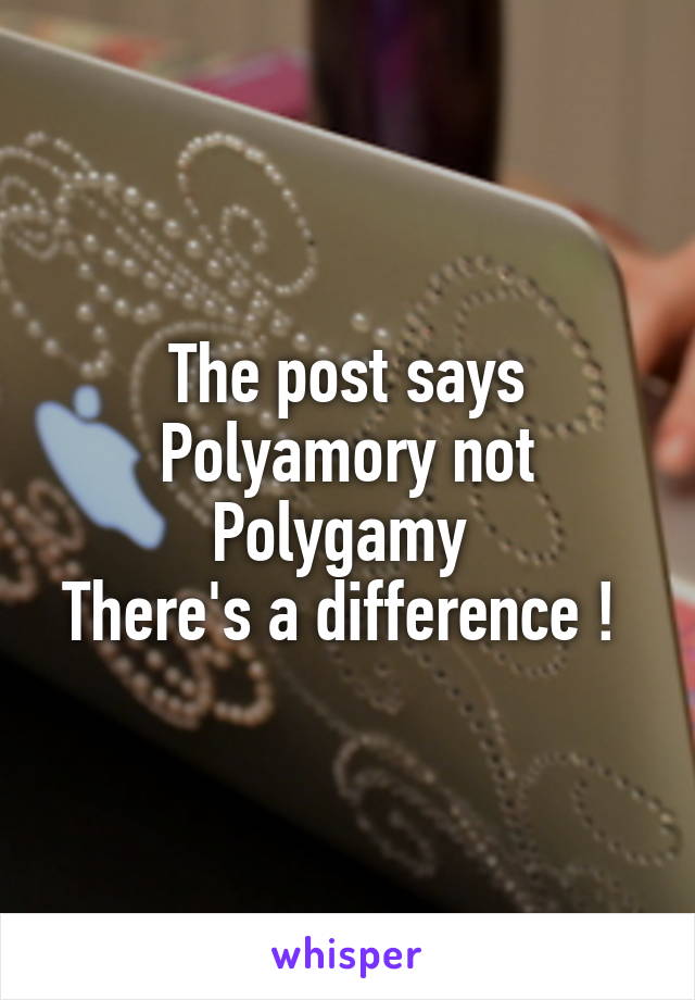 The post says
Polyamory not
Polygamy 
There's a difference ! 