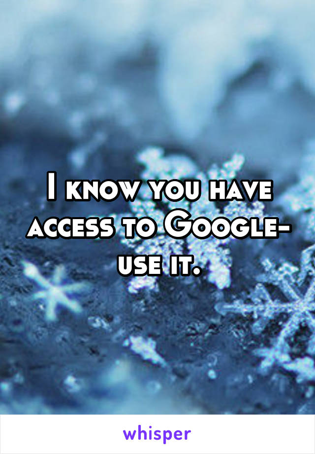 I know you have access to Google- use it.