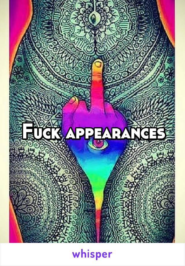 Fuck appearances