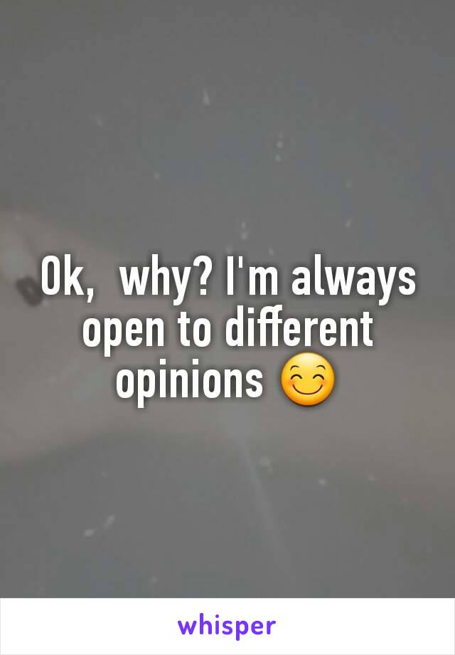 Ok,  why? I'm always open to different opinions 😊