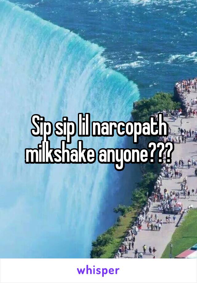 Sip sip lil narcopath milkshake anyone???