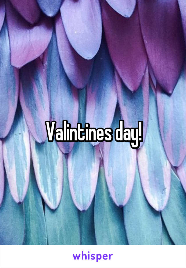 Valintines day!