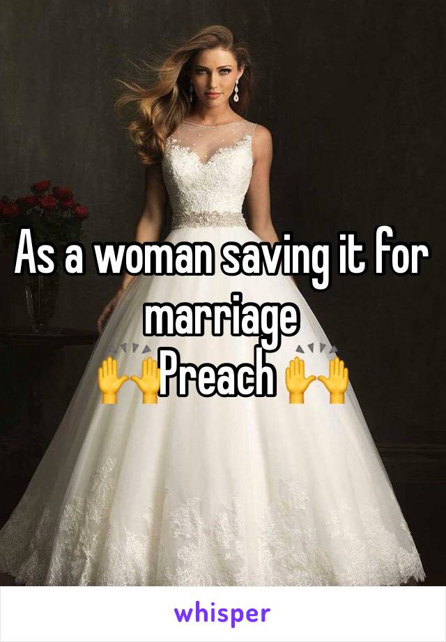 As a woman saving it for marriage 
🙌Preach 🙌