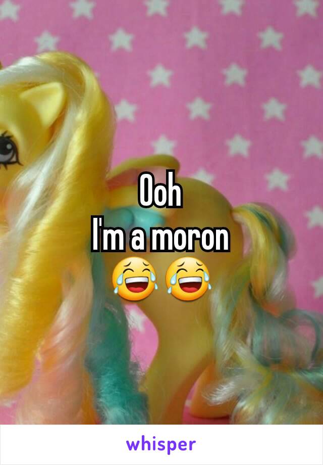 Ooh
I'm a moron
😂😂