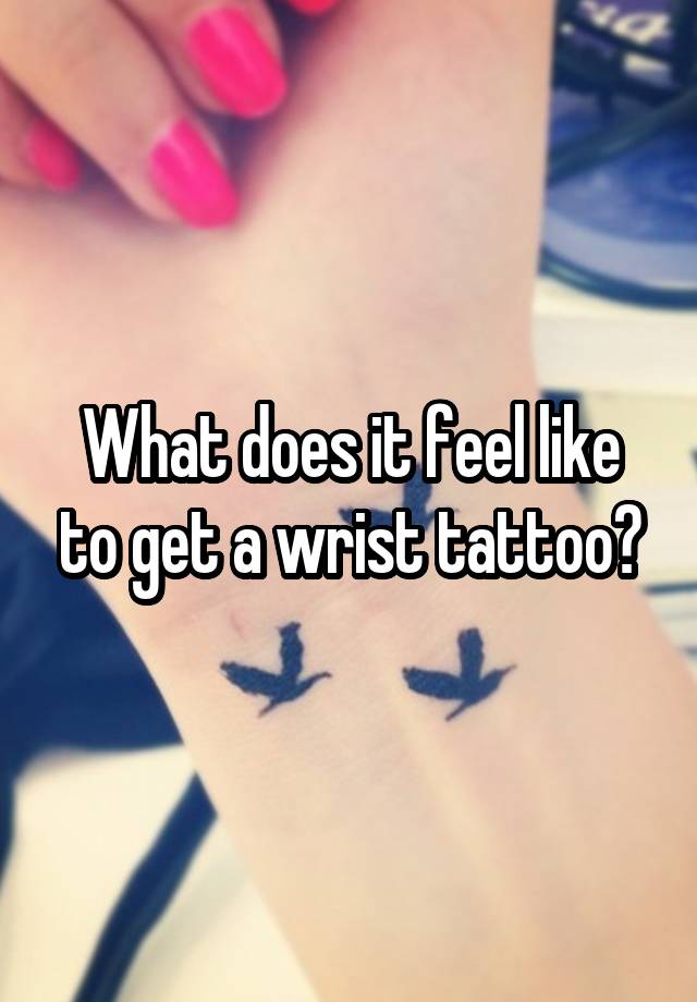 what-does-it-feel-like-to-get-a-wrist-tattoo