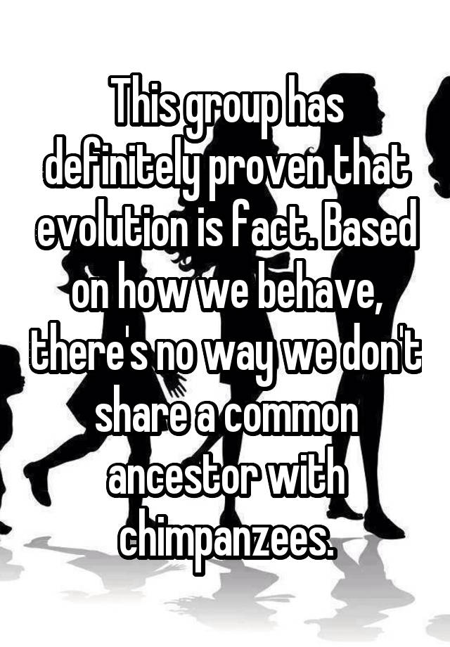 this-group-has-definitely-proven-that-evolution-is-fact-based-on-how