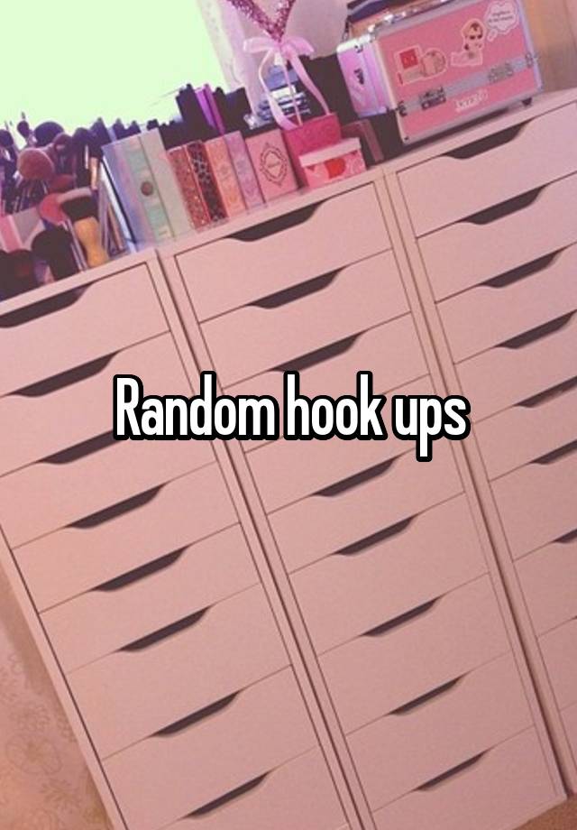 Random Hook Ups