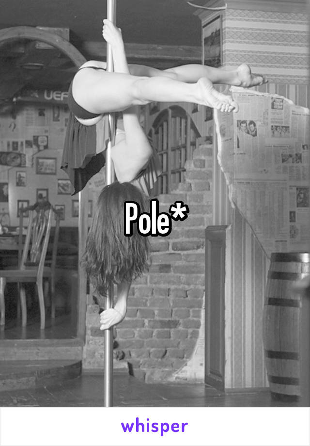Pole*