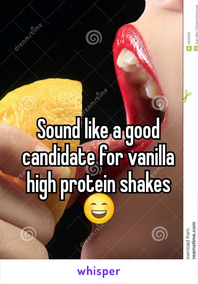 Sound like a good candidate for vanilla high protein shakes 😄