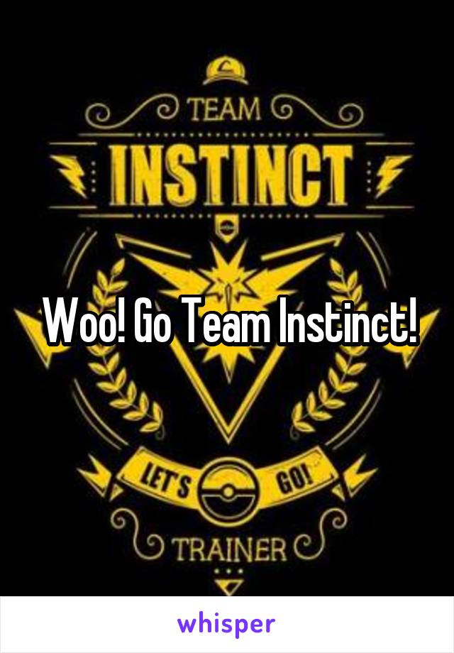 Woo! Go Team Instinct!