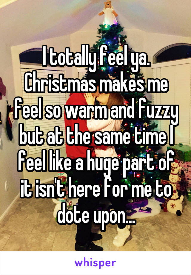 I totally feel ya.
Christmas makes me feel so warm and fuzzy but at the same time I feel like a huge part of it isn't here for me to dote upon...