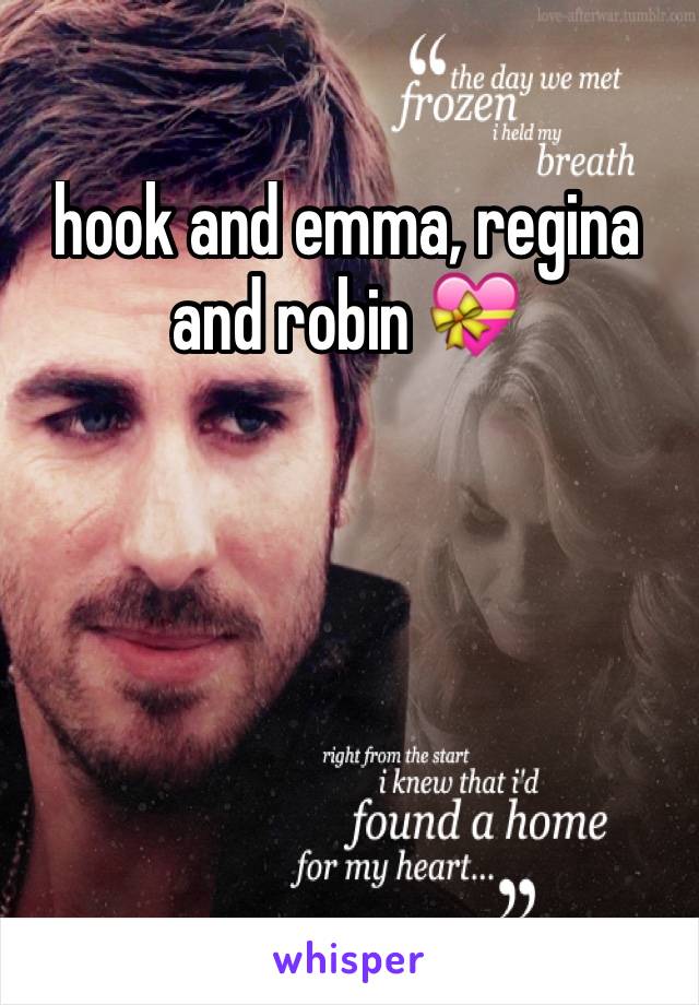 hook and emma, regina and robin 💝