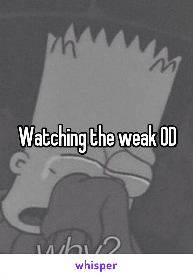 Watching the weak OD