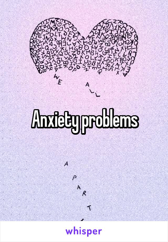 Anxiety problems