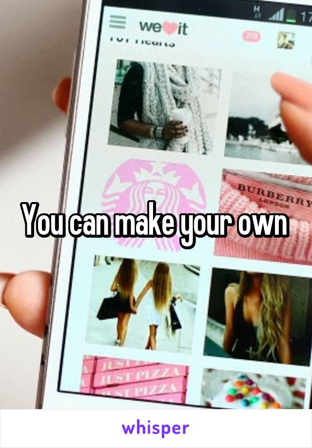 You can make your own 