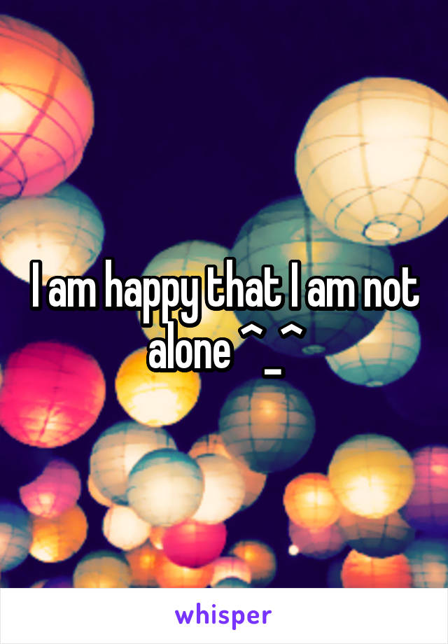 I am happy that I am not alone ^_^