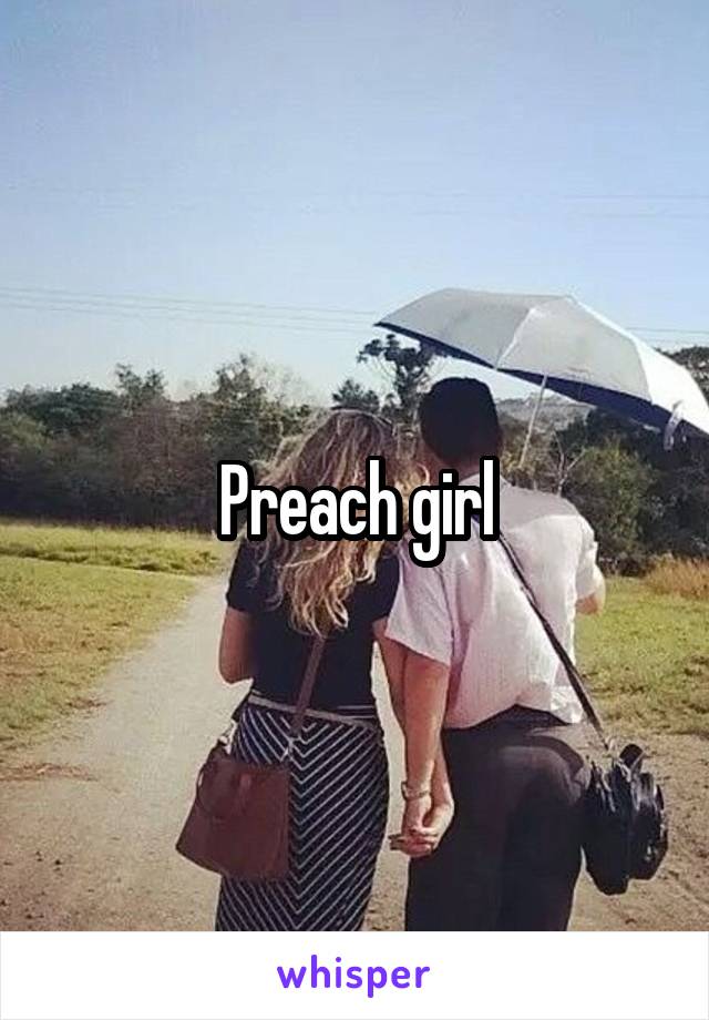 Preach girl
