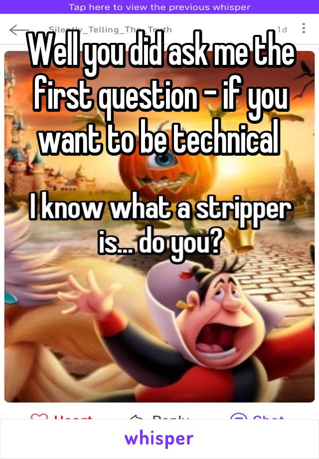 Well you did ask me the first question - if you want to be technical 





