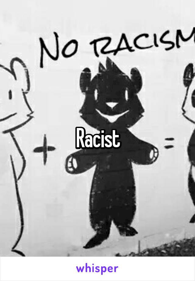 Racist