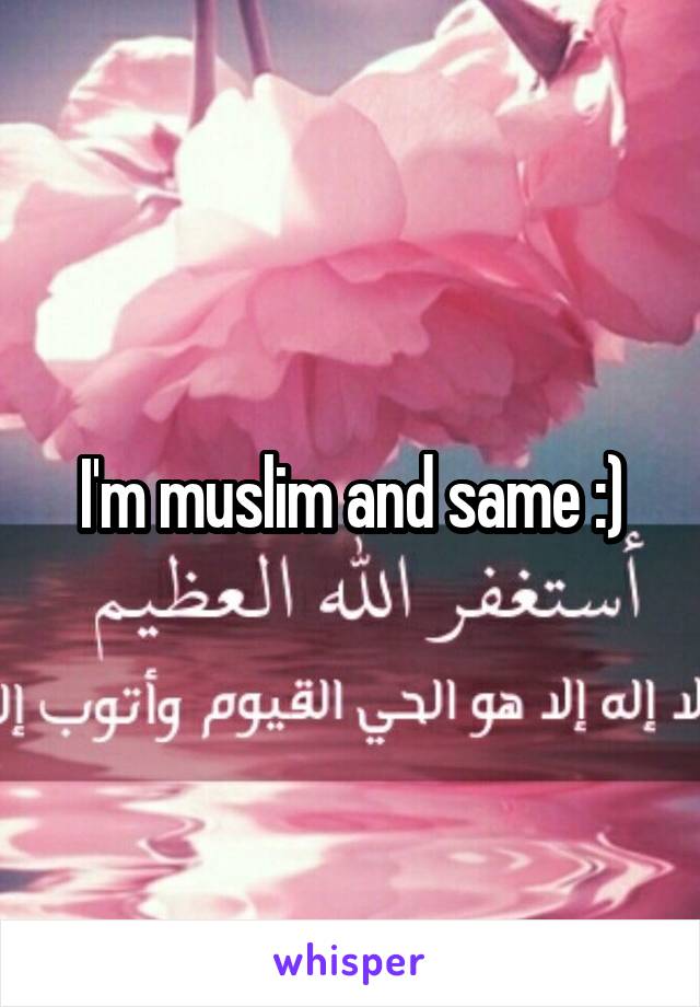 I'm muslim and same :)