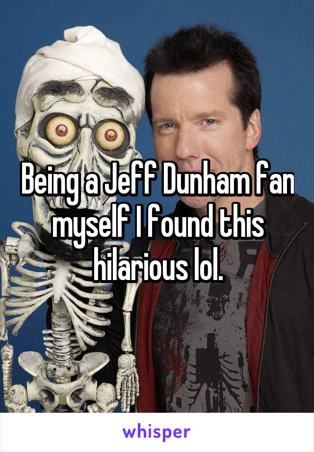 Being a Jeff Dunham fan myself I found this hilarious lol.