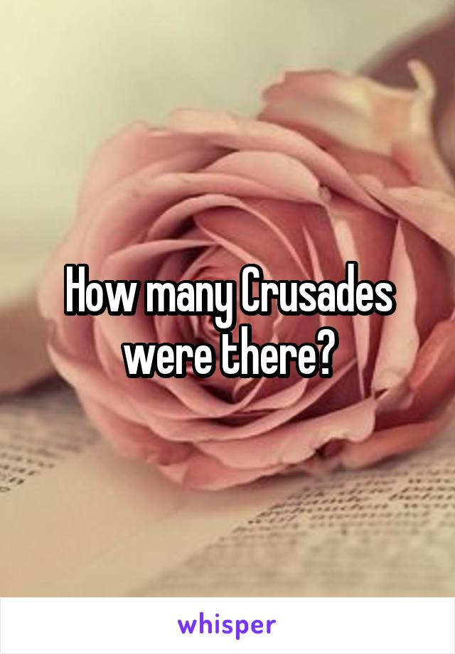 How many Crusades were there?