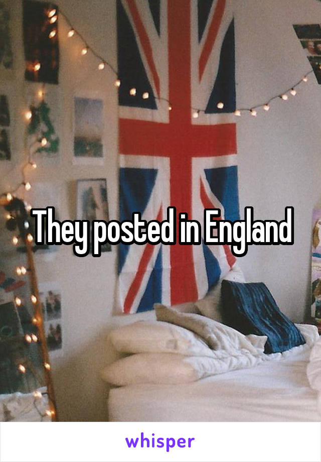 They posted in England