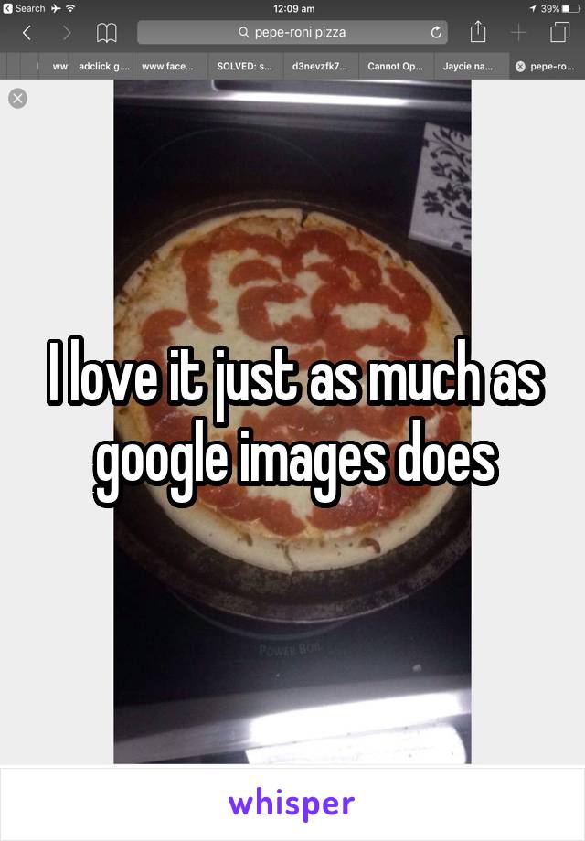 I love it just as much as google images does