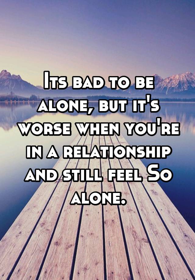 Is It Bad To Be Alone All The Time