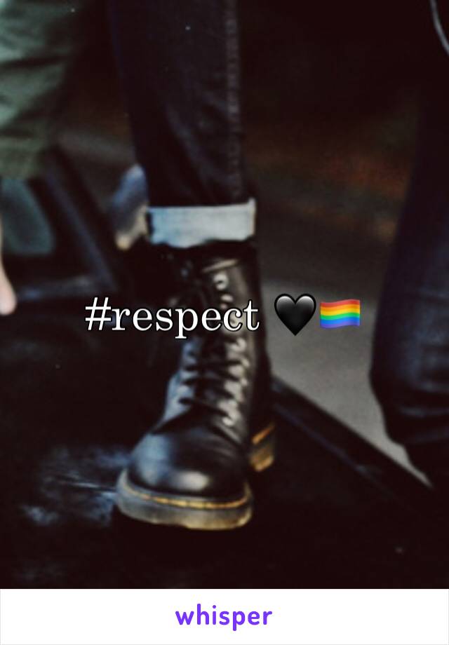 #respect 🖤🏳️‍🌈