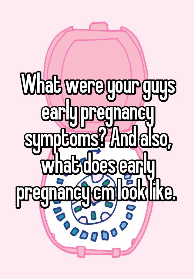 what-were-your-guys-early-pregnancy-symptoms-and-also-what-does-early