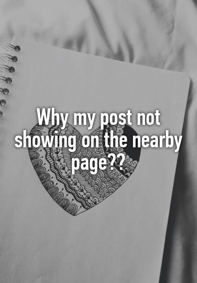 why-my-post-not-showing-on-the-nearby-page